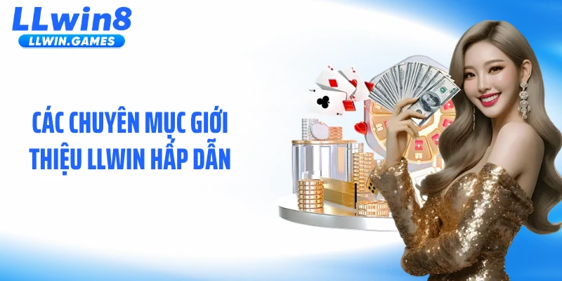 Các chuyên mục giới thiệu LLWIN hấp dẫn