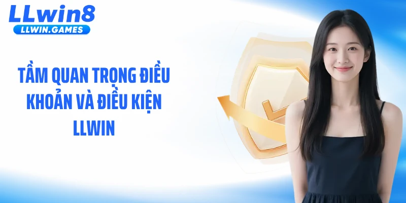 Tầm quan trọng điều khoản và điều kiện LLWIN