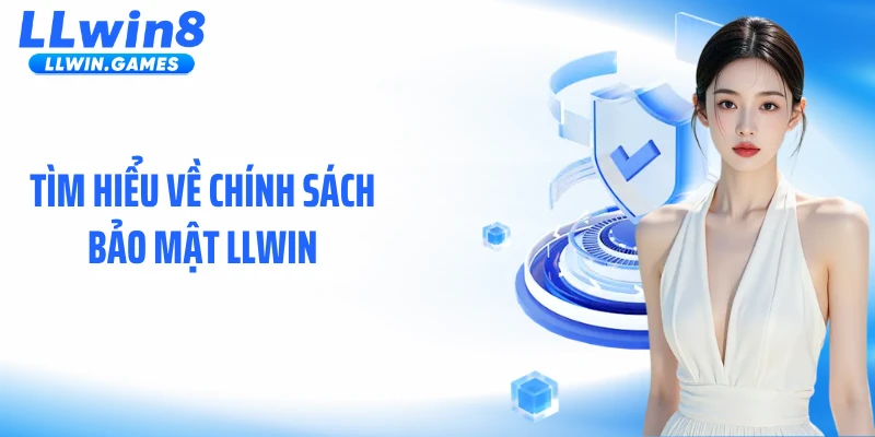 Tìm hiểu về chính sách bảo mật LLWIN