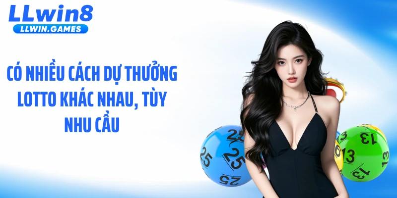 Có nhiều cách dự thưởng lotto khác nhau, tùy nhu cầu
