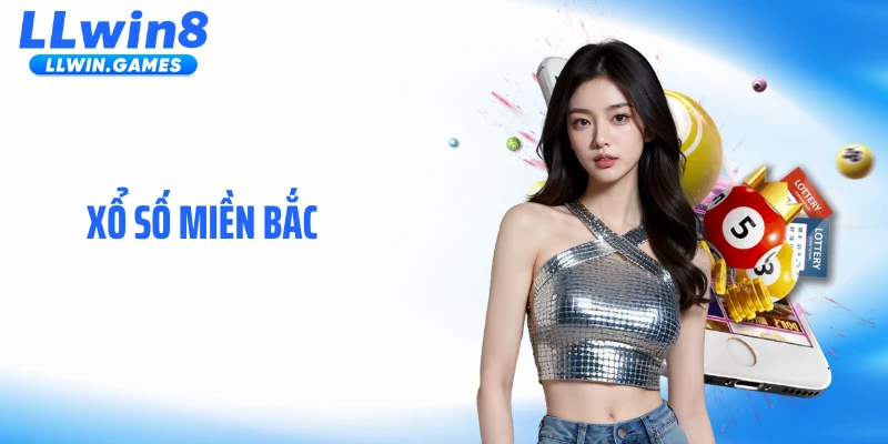 Xổ Số Miền Bắc: Lịch Quay Số Mở Thưởng Hàng Ngày Trên LLWIN
